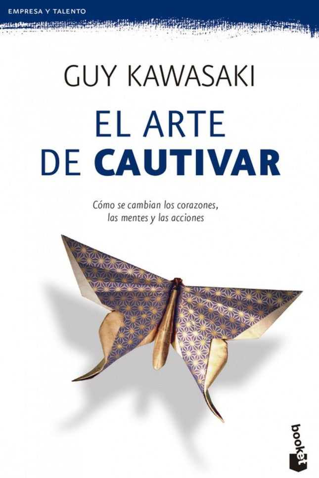 Libro El Arte De Cautivar: Conseguir cautivar, tal como lo define Guy Kawasaki, el gurú de los negocios, no consiste en 