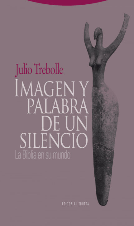 Imagen y palabra de un silencio - Julio Trebolle Barrera - TAPA DURA