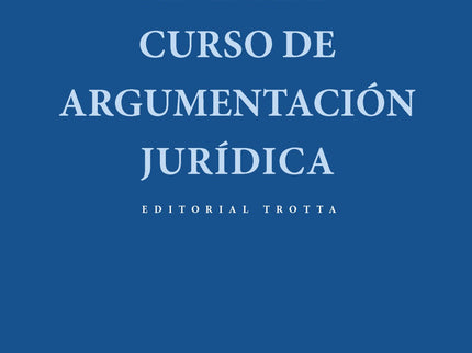 Libro Curso De Argumentacion Juridica: La filosofía del Derecho actual se caracteriza por el giro argumentativo que cont
