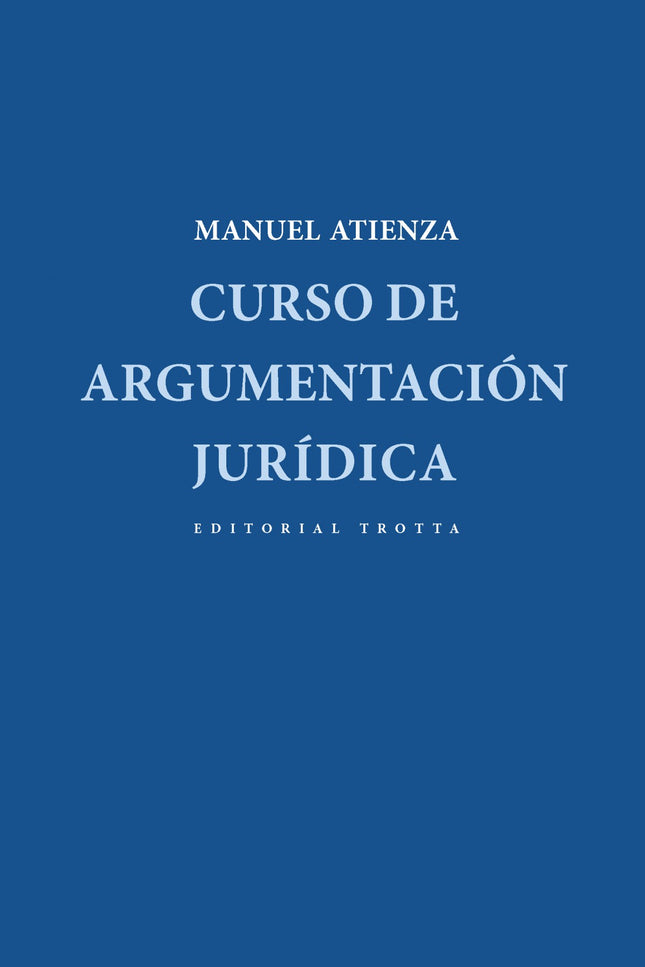 Libro Curso De Argumentacion Juridica: La filosofía del Derecho actual se caracteriza por el giro argumentativo que cont