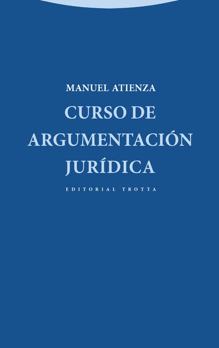 Libro Curso De Argumentacion Juridica: La filosofía del Derecho actual se caracteriza por el giro argumentativo que cont