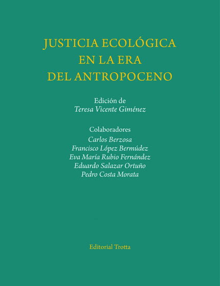 Libro Justicia Ecológica En La Era Del Antropoceno: El nuevo paradigma de la justicia ecológica se aborda en este libro 