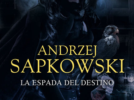 Libro La Espada Del Destino: La vida de un brujo cazador de monstruos no es fácil. Tan pronto puede uno tener que meters