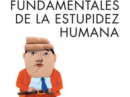 Las leyes fundamentales de la estupidez humana - Carlo M. Cipolla - TAPA BLANDA O BOLSILLO