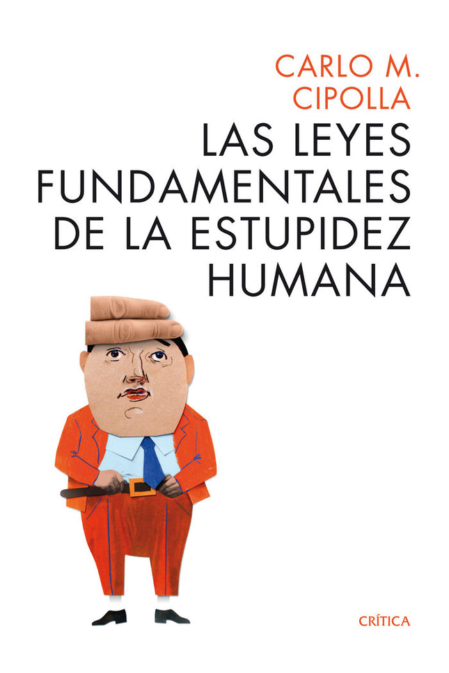 Las leyes fundamentales de la estupidez humana - Carlo M. Cipolla - TAPA BLANDA O BOLSILLO