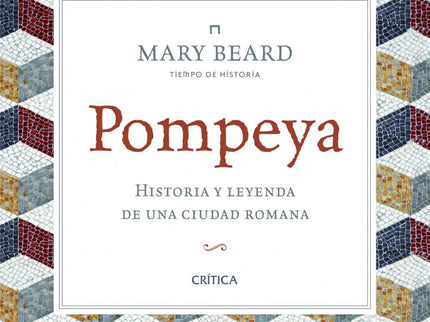 Libro Pompeya. Historia Y Leyenda De Ciudad Romana: Mary Beard, autora deEl triunfo romanoy una de las mayores autoridad