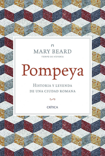 Libro Pompeya. Historia Y Leyenda De Ciudad Romana: Mary Beard, autora deEl triunfo romanoy una de las mayores autoridad