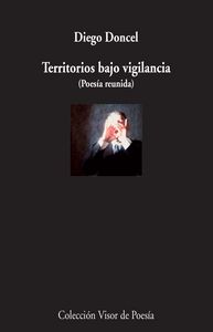 Territorios bajo vigilancia (Poesía reunida) - Diego Doncel - Bolsillo
