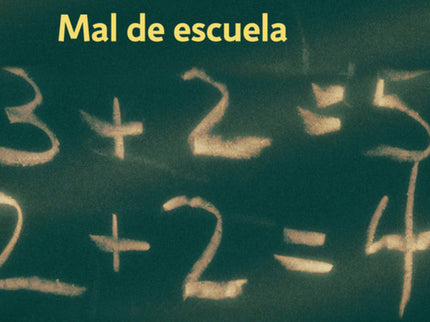 Libro Mal De Escuela: «Ningún tratado sobre los problemas de la docencia, por muchas cifras y autorizadas opiniones que 