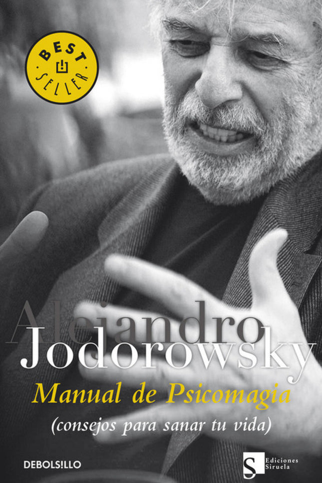 Libro Manual De Psicomagia: Alejandro Jodorowsky, entre otras muchas cosas, recogió en sus libros La danza de la realida