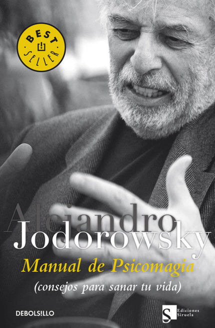Libro Manual De Psicomagia: Alejandro Jodorowsky, entre otras muchas cosas, recogió en sus libros La danza de la realida