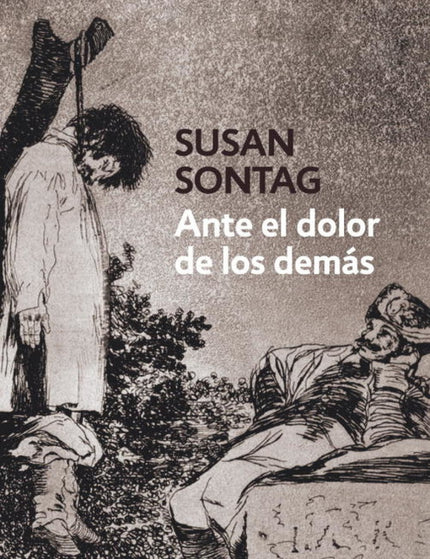 Libro Ante El Dolor De Los Demás: Las imágenes de la violencia y la guerra se han convertido, a través de la pequeña pan