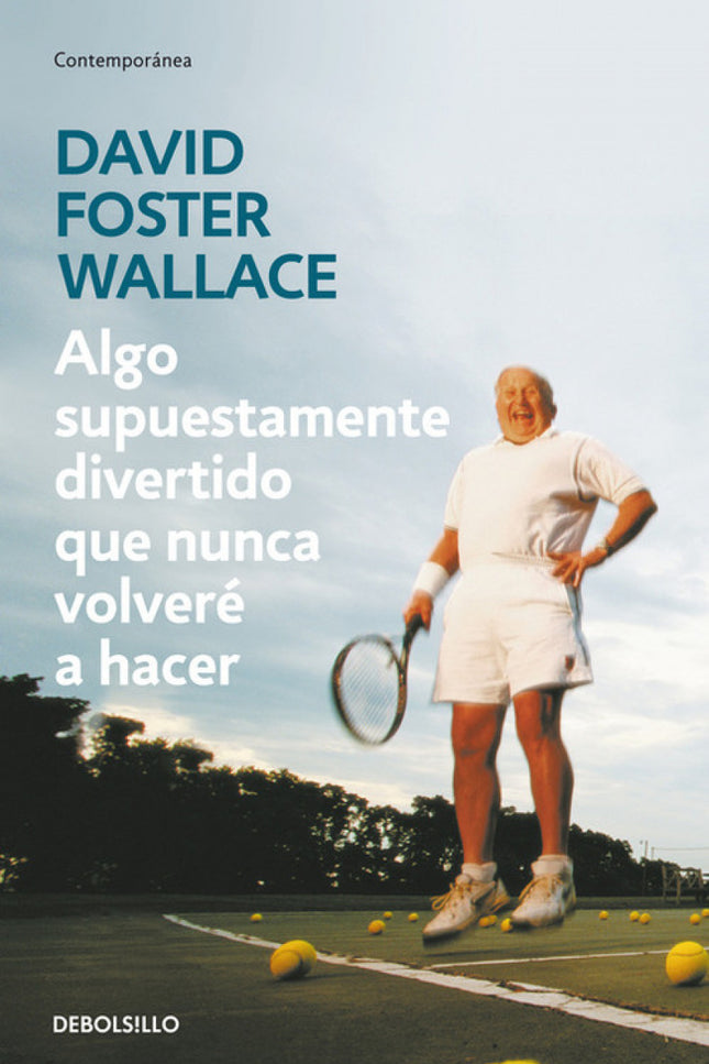 Libro Algo Supuestamente Divertido Que Nunca Volveré A Hacer: Escritos durante la década de 1990, los ensayos y artículo