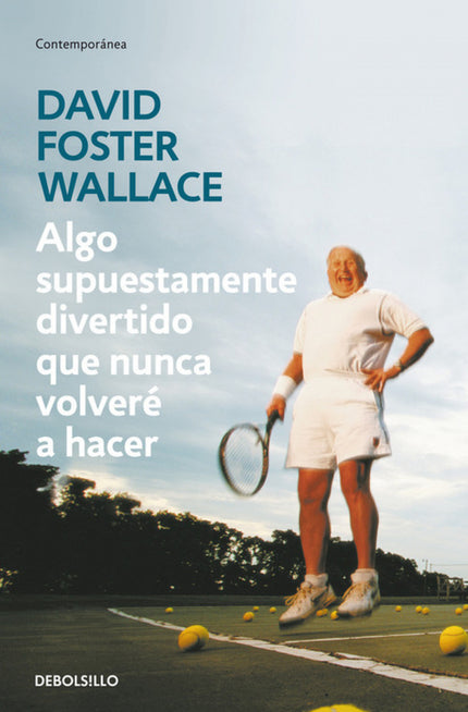 Libro Algo Supuestamente Divertido Que Nunca Volveré A Hacer: Escritos durante la década de 1990, los ensayos y artículo