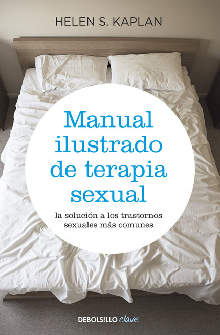 Libro Manual Ilustrado De Terapia Sexual: Este manual, considerado ya un verdadero clásico, no es solo un instrumento de