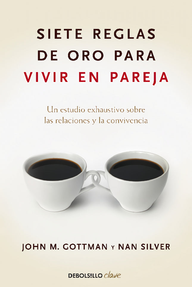 Libro Siete Reglas De Oro Para Vivir En Pareja: El doctor Gottman ha revolucionado la concepción de la pareja tras reali