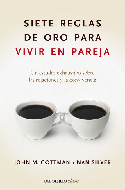 Libro Siete Reglas De Oro Para Vivir En Pareja: El doctor Gottman ha revolucionado la concepción de la pareja tras reali