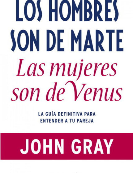 Libro Los Hombres Son De Marte, Las Mujeres De Venus: Hombres y mujeres parecen proceder de distintos planetas. Son biol