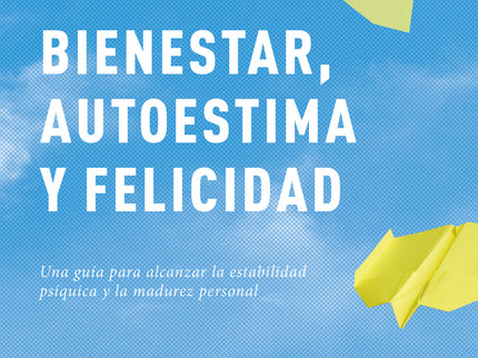 Libro Bienestar, Autoestima Y Felicidad: En la vida cotidiana muchas veces nos vemos asaltados por pensamientos perturba
