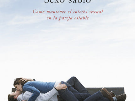 Libro Sexo Sabio: Los celos, la infidelidad y, sobre todo, la rutina. Tres enemigos de la pareja estable, cuando ha pasa