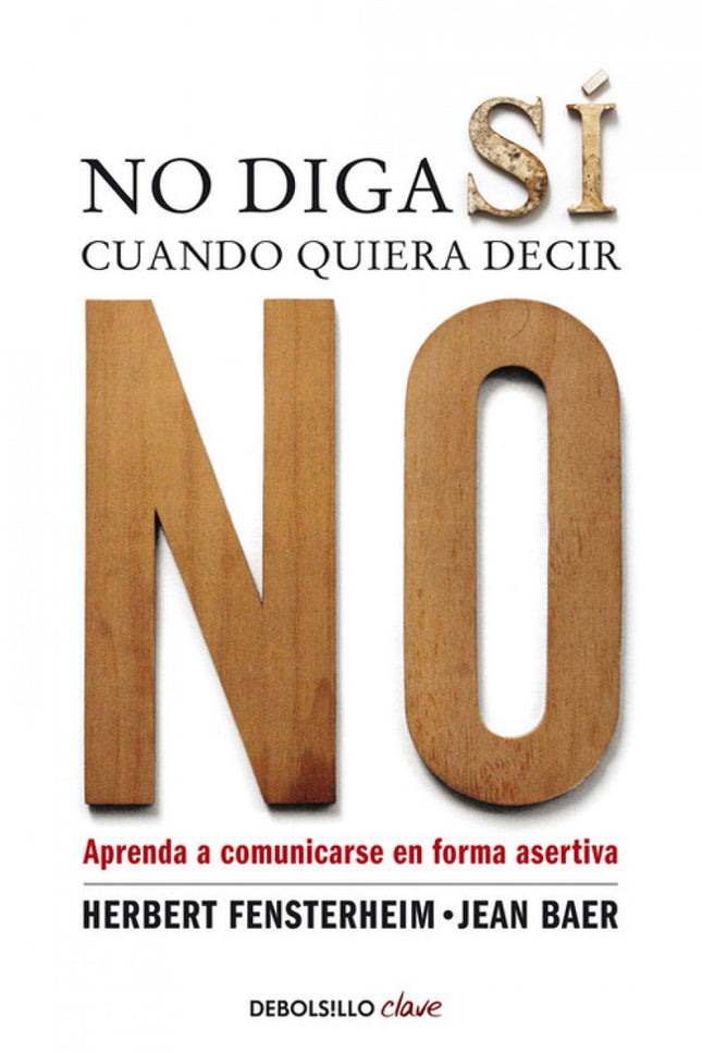 Libro No Diga Sí Cuando Quiera Decir No: ¿Le resulta difícil negarse a una petición aunque no la considere razonable? ¿S