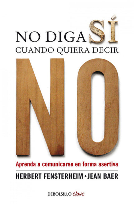 Libro No Diga Sí Cuando Quiera Decir No: ¿Le resulta difícil negarse a una petición aunque no la considere razonable? ¿S