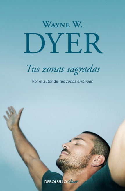 Libro Tus Zonas Sagradas: Usted se encuentra atenazado en los límites de su realidad inmediata;acepta las presiones, los