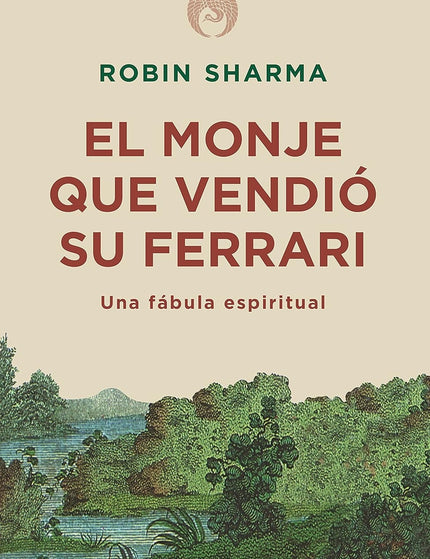 Libro El Monje Que Vendió Su Ferrari: El monje que vendió su Ferrari es la sugerente y emotiva historia de Julian Mantle