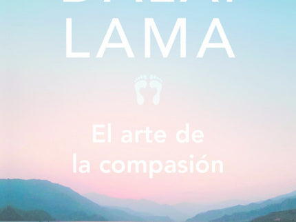 Libro El Arte De La Compasión: Llamamos compasión a la capacidad de sentirnos próximos al dolor de los demás y la volunt