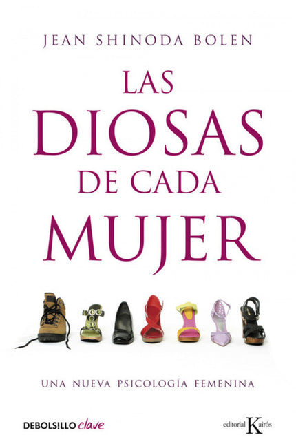 Libro Las Diosas De Cada Mujer: ¿Por qué algunas mujeres valoran, ante todo, el matrimonio y la familia, mientras que ot