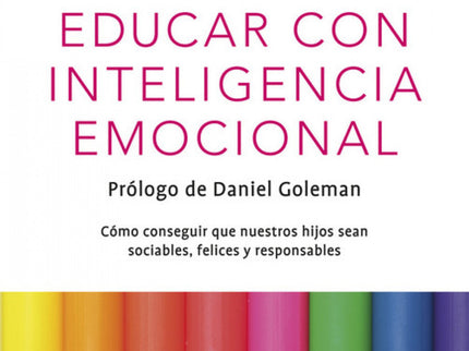 Libro Educar Con Inteligencia Emocional: En las páginas de este libro, los padres aprenderán a comunicarse con sus hijos