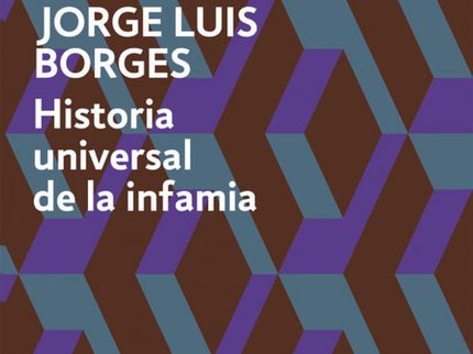 Libro Historia Universal De La Infamia: «La tierra que habitamos es un error, una incompetente parodia. Los espejos y la