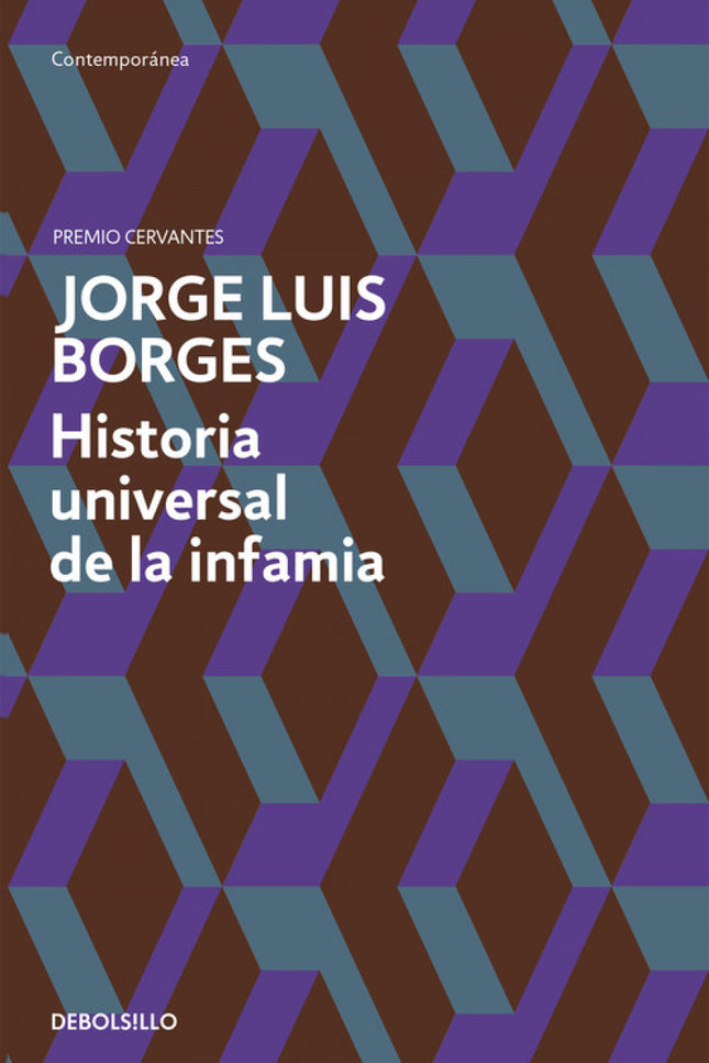 Libro Historia Universal De La Infamia: «La tierra que habitamos es un error, una incompetente parodia. Los espejos y la