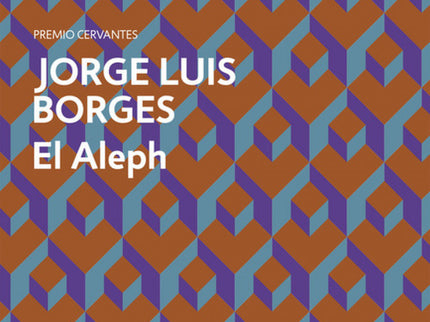 Libro El Aleph: «Vi el Aleph, desde todos los puntos, vi en el Aleph la tierra, y en la tierra otra vez el Aleph y en el