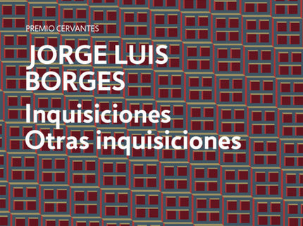 Libro Inquisiciones/ Otras Inquisiciones: «La literatura no es agotable, por la suficiente y simple razón de que un solo