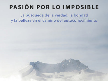 Libro La Pasión Por Lo Imposible: Considerado un gurú del siglo XX, las enseñanzas de Osho (1931-1990) han sido recogida