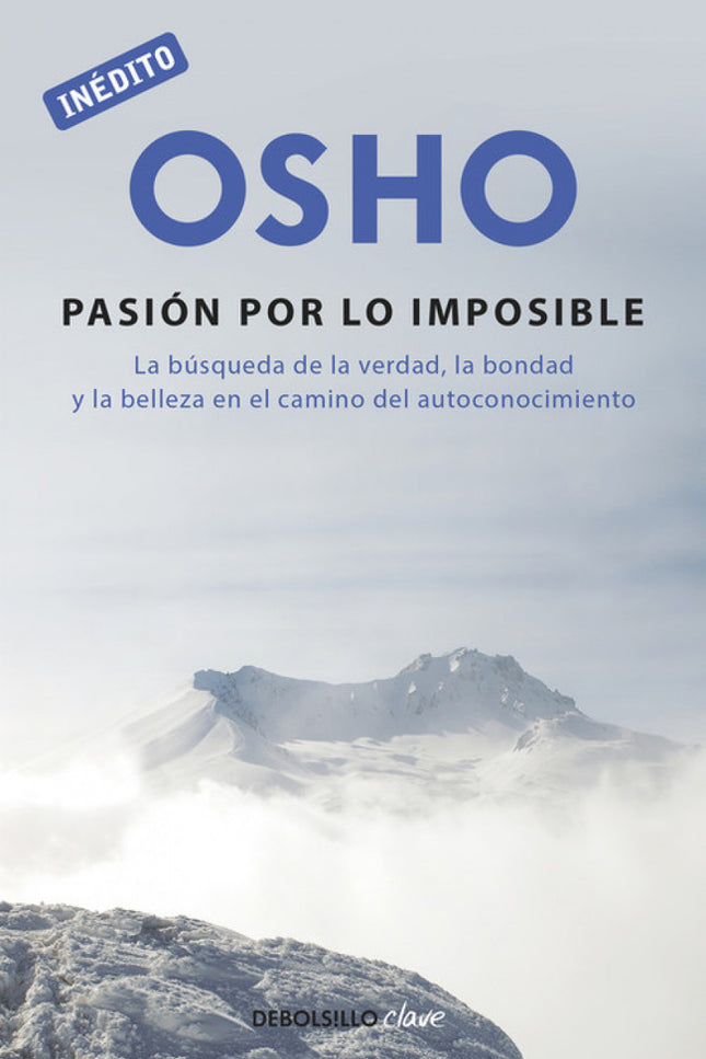 Libro La Pasión Por Lo Imposible: Considerado un gurú del siglo XX, las enseñanzas de Osho (1931-1990) han sido recogida