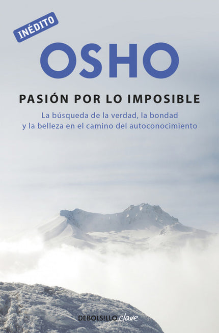 Libro La Pasión Por Lo Imposible: Considerado un gurú del siglo XX, las enseñanzas de Osho (1931-1990) han sido recogida