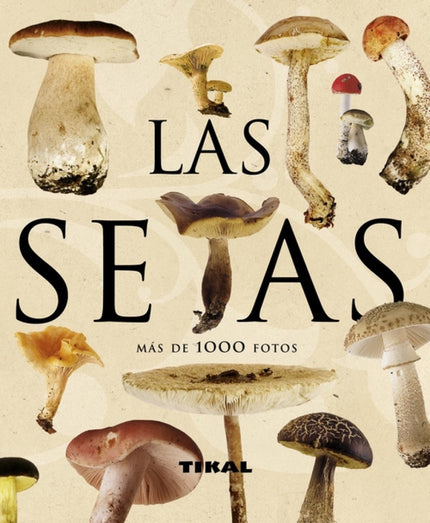Libro Las Setas (enciclopedia Universal): Una completa descripción de las principales especies europeas, con un objetivo