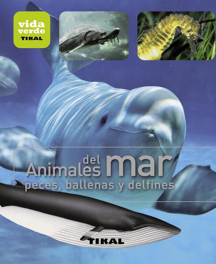 Libro Animales Del Mar, Peces, Ballenas Y Delfines: Esta guía ilustrada le permitirá realizar un apasionante paseo por e
