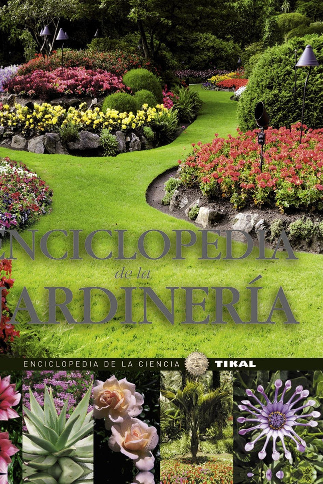 Libro Enciclopedia De La Jardinería: Completa enciclopedia visual que describe todas las labores del jardín y cómo sacar
