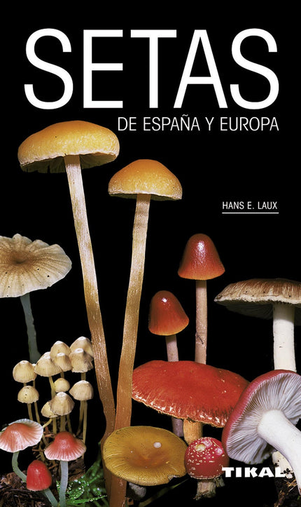 Libro Setas De España Y Europa: Más de 1. 200 especies y casi 1. 200 fotografías en color. Esta imprescindible obra de r