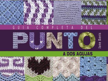 Libro Guia Completa Del Punto A Dos Agujas: Guía imprescindible para aficionados al punto, tanto principiantes como avan
