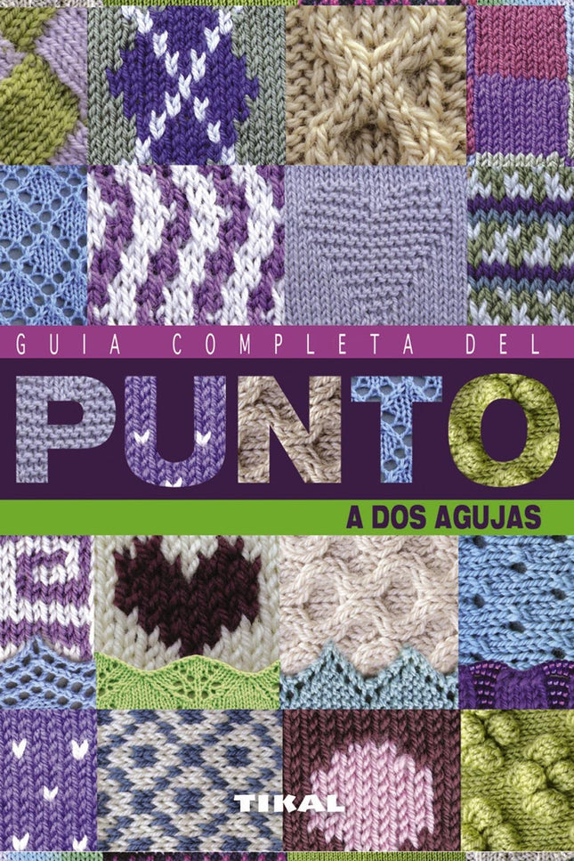Libro Guia Completa Del Punto A Dos Agujas: Guía imprescindible para aficionados al punto, tanto principiantes como avan