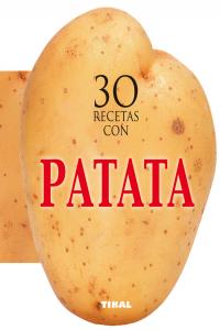 30 recetas con patata - Equipo Tikal - TAPA DURA