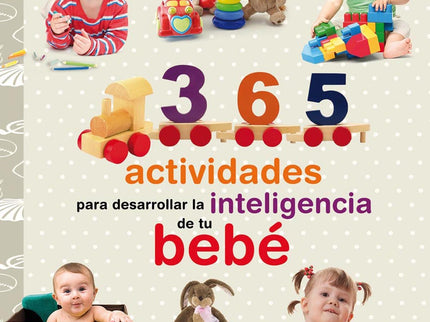 Libro 365 Actividades Para Desarrollar La Inteligencia De Tu Bebé: En este libro te presentamos las actividades de estim