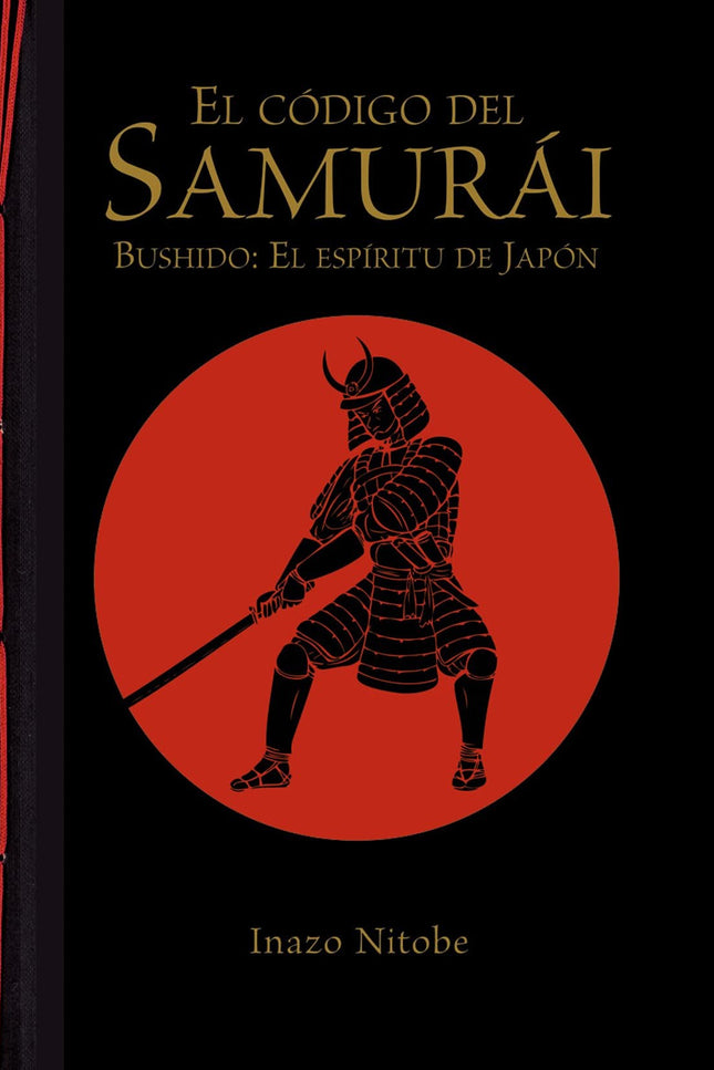 El Código Del Samurái. Bushido: El Espíritu De Japón