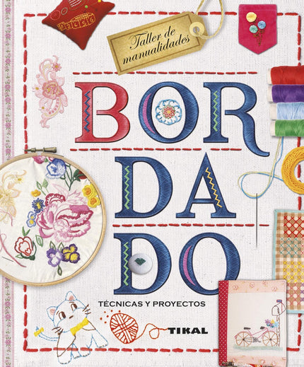 Libro Bordados: Este libro hace accesible a todos la técnica del bordado a través de una serie de proyectos jóvenes y de