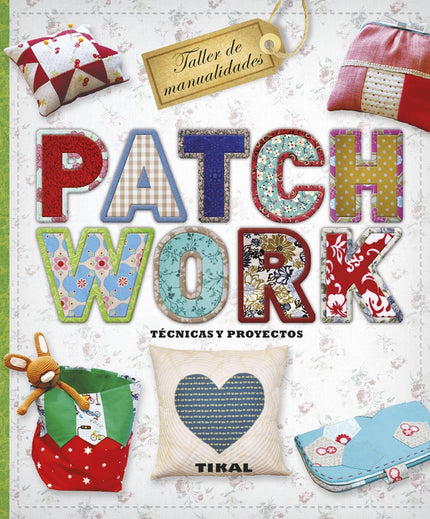 Libro Patchwork:técnicas Y Proyectos: Cualquiera es capaz de confeccionar una funda para la tableta con esta técnica o d