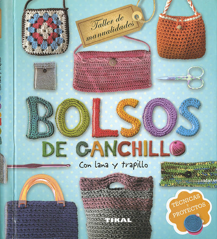Libro Bolsos De Ganchillo: En este libro se hace un recorrido por los materiales, las técnicas y los puntos básicos para